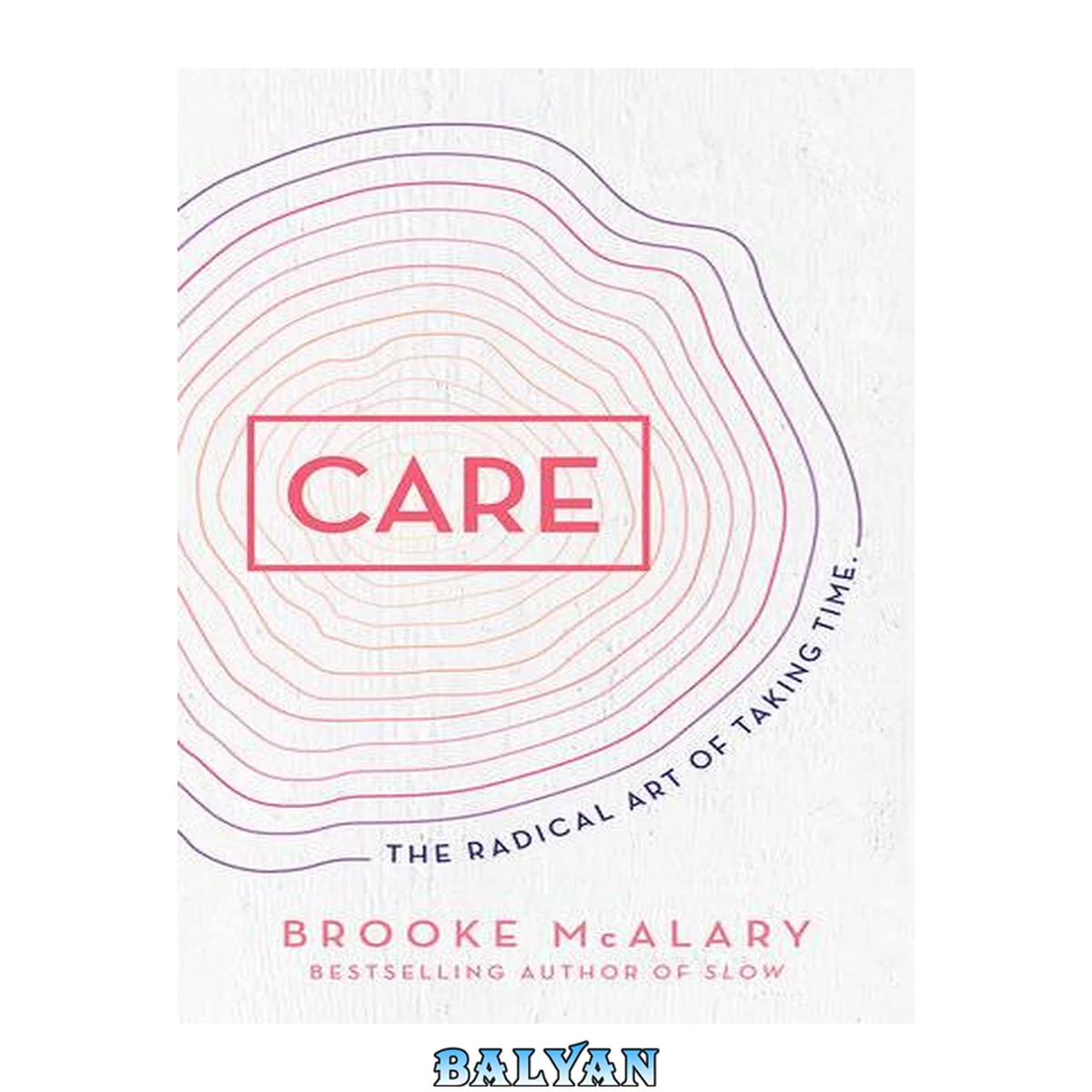 جلد کتاب Care : the radical art of taking time