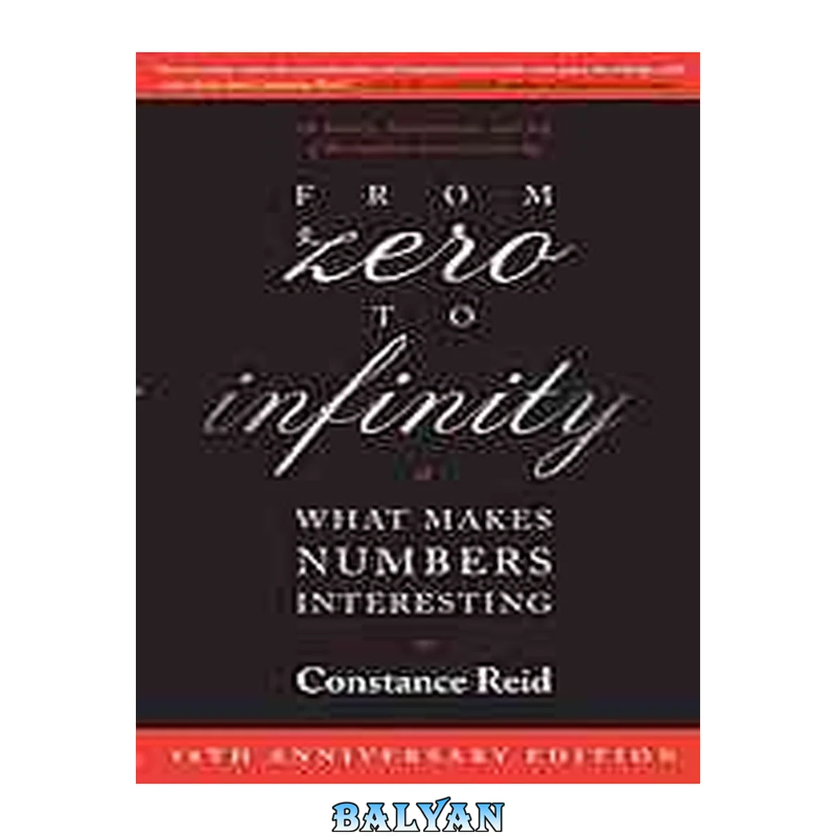 جلد کتاب From zero to infinity : what makes numbers interesting ; fiftieth anniversary edition