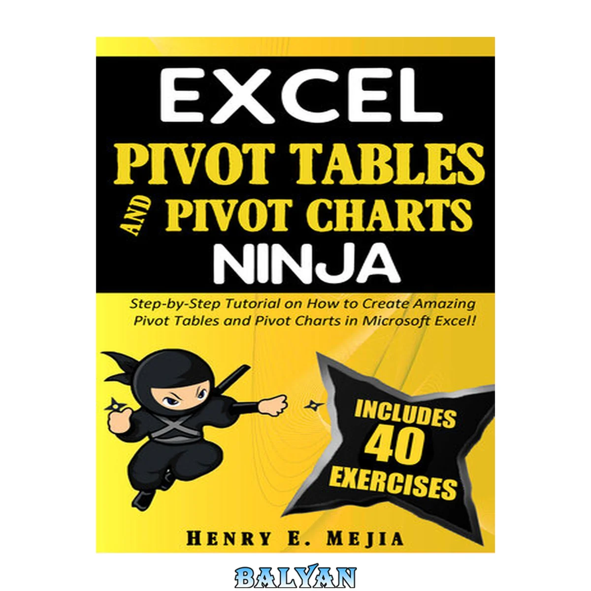 جلد کتاب EXCEL PIVOT TABLES and PIVOT CHARTS NINJA: Step-by-Step Tutorial on How to Create Amazing Pivot Tables and Pivot Charts in Microsoft Excel!