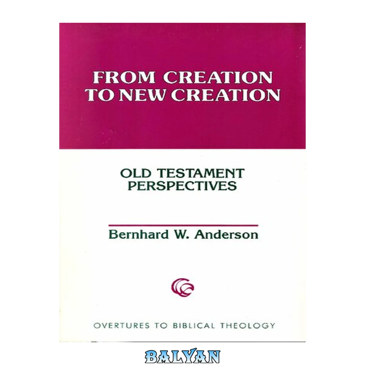 جلد کتاب From Creation To New Creation: Old Testament Perspectives (overtures To Biblical Theology)