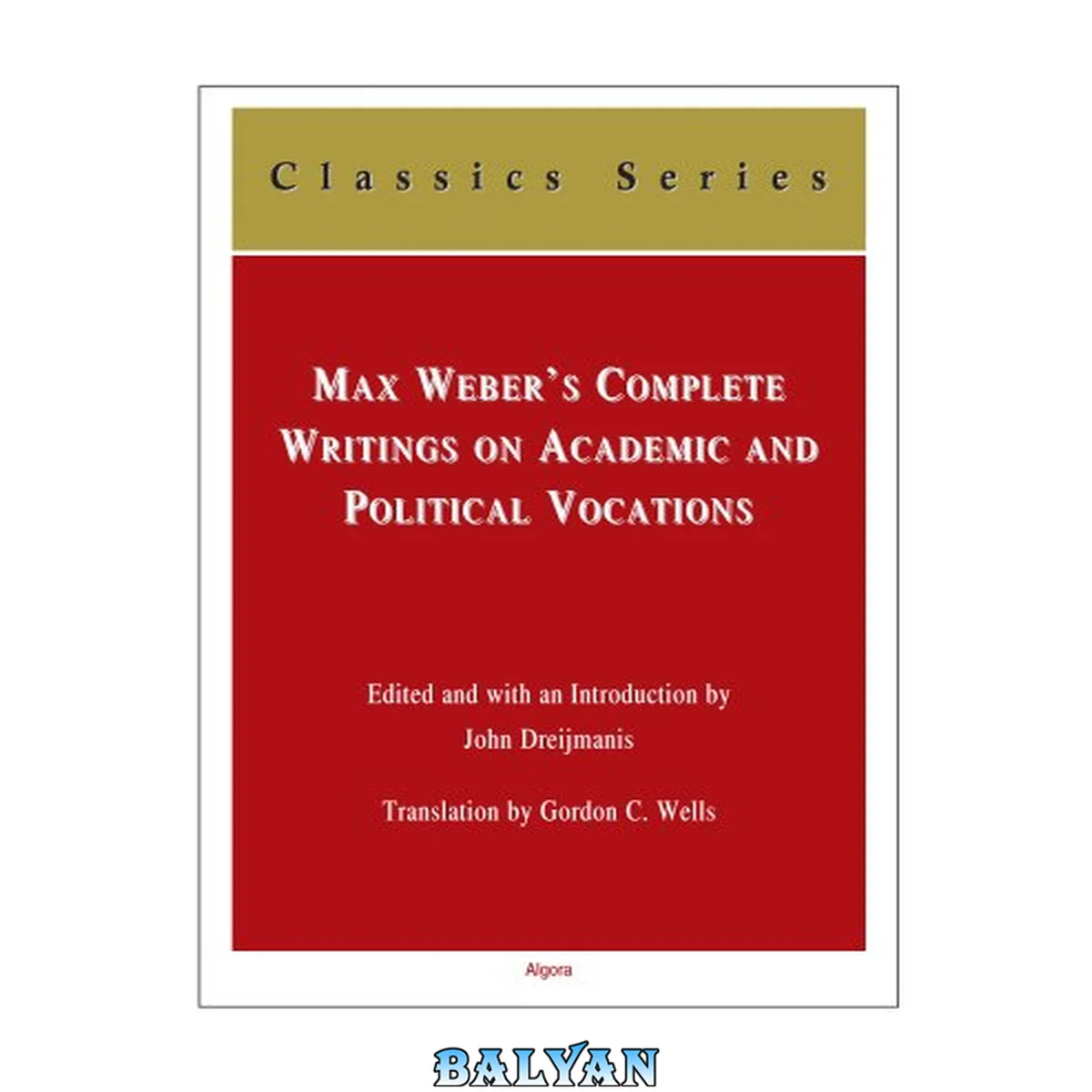 جلد کتاب Max Weber's Complete Writings on Academic and Political Vocations Classic Series