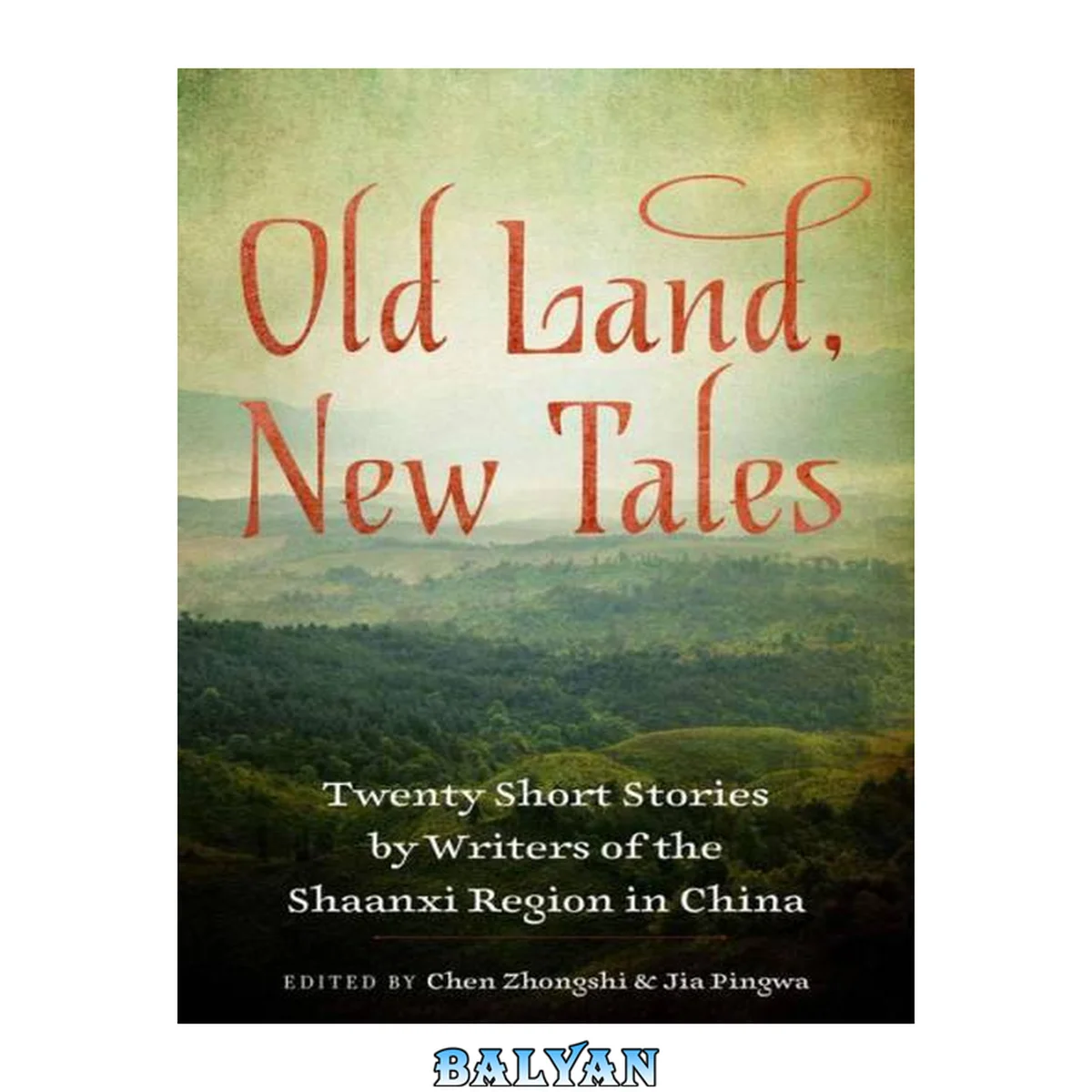 جلد کتاب Old Land, New Tales: Twenty Short Stories by Writers of the Shaanxi Region in China