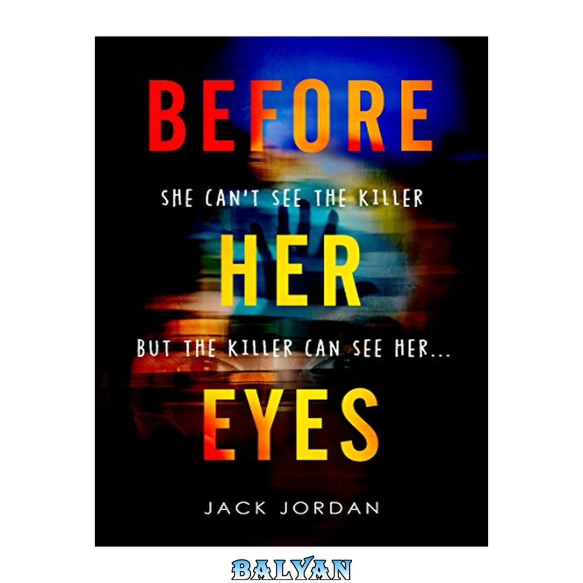 جلد کتاب Before Her Eyes : The Irresistible New Psychological Crime Thriller