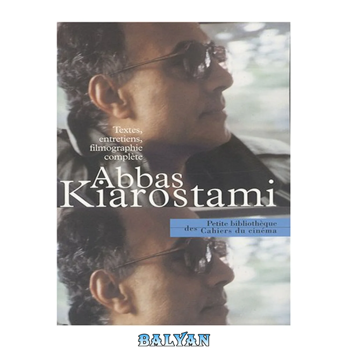جلد کتاب Abbas Kiarostami : textes, entretiens, filmographie complète