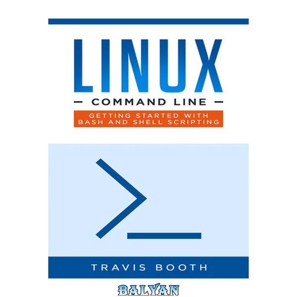 Linux Command Line: Getting Started with Bash and Shell Scripting