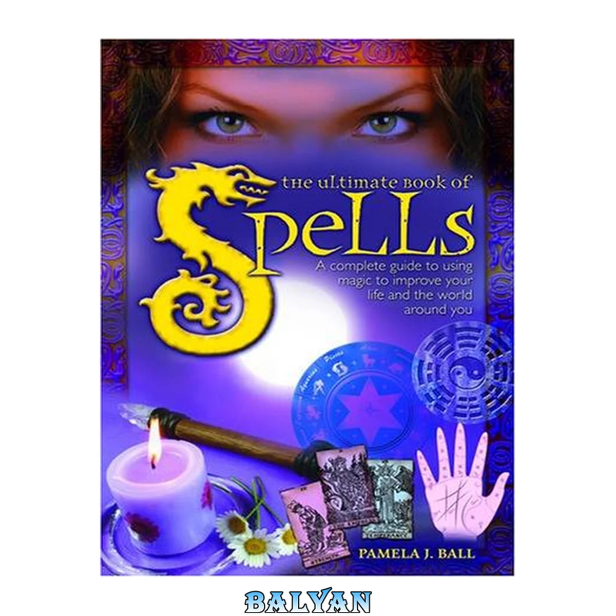 جلد کتاب The ultimate book of spells : a complete guide to using magic to improve your life and the world around you