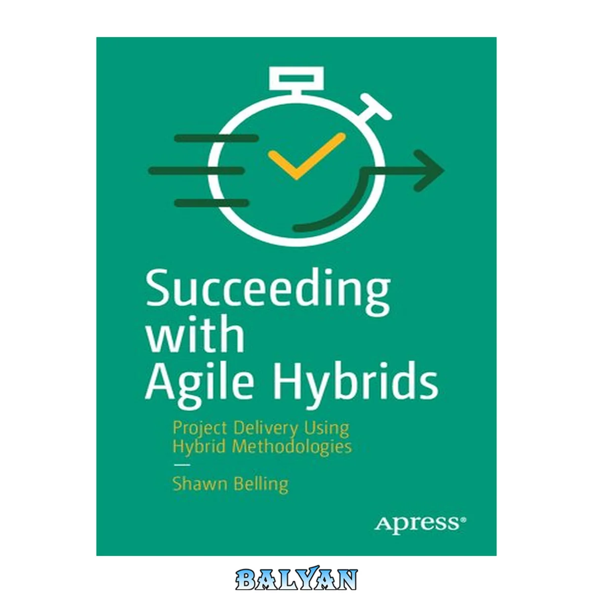 جلد کتاب Succeeding with Agile Hybrids : Project Delivery Using Hybrid Methodologies