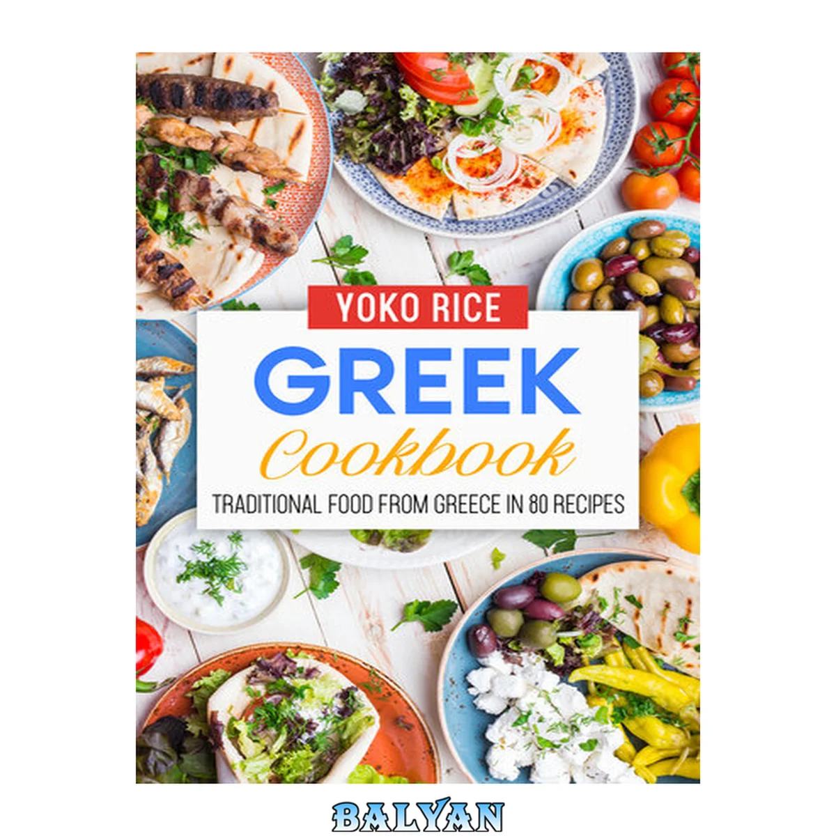 جلد کتاب Greek Cookbook: Traditional Food From Greece In 80 Recipes