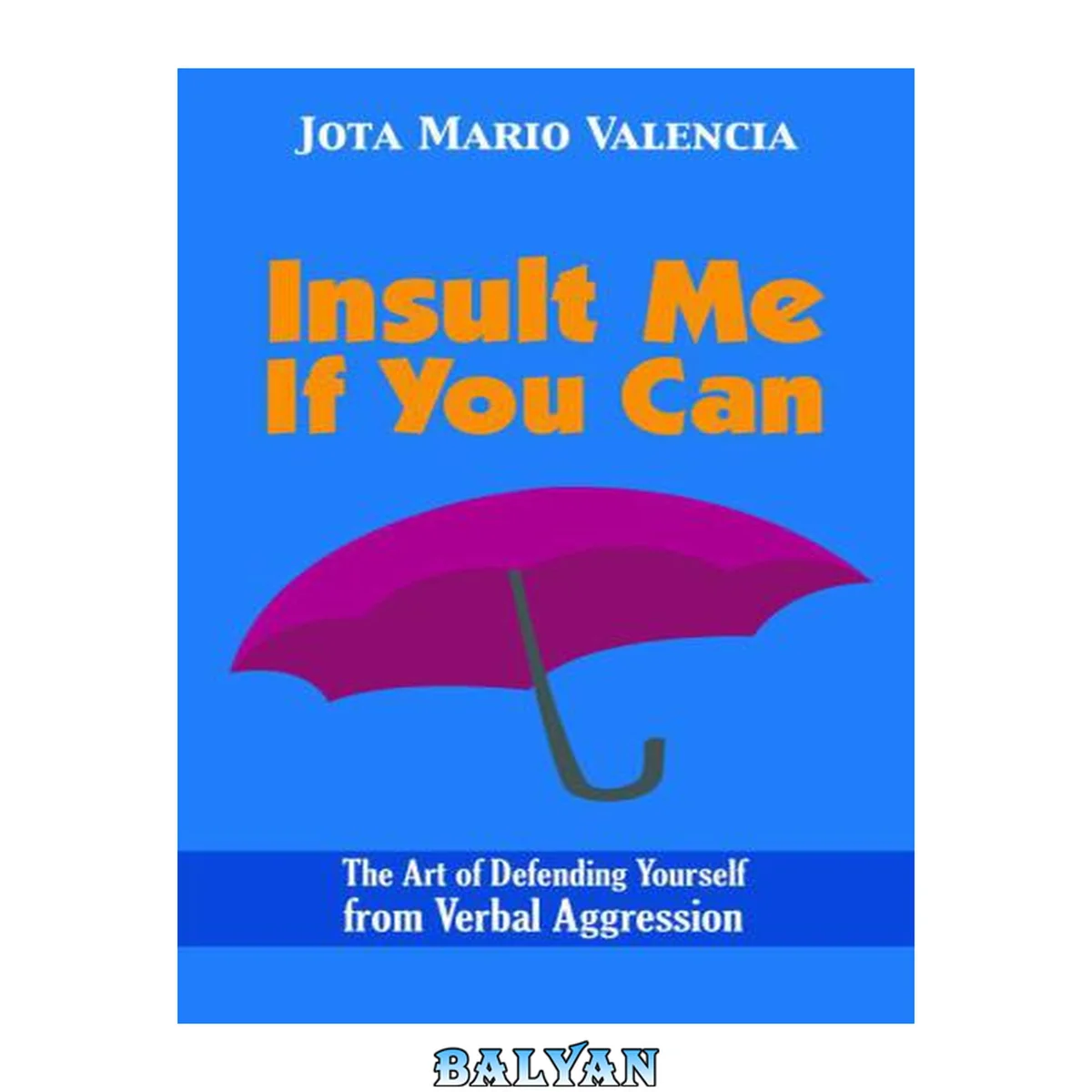 جلد کتاب Insult Me If You Can: The Art of Defending Yourself from Verbal Aggression