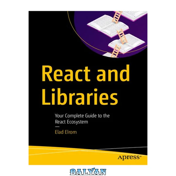 React and Libraries : Your Complete Guide to the React Ecosystem