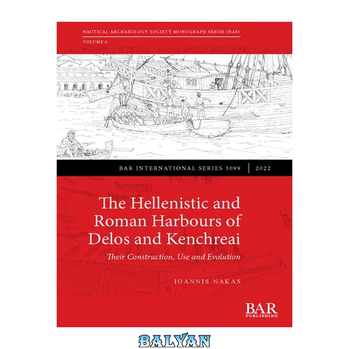 جلد کتاب The Hellenistic and Roman harbours of Delos and Kenchreai : their construction, use and evolution