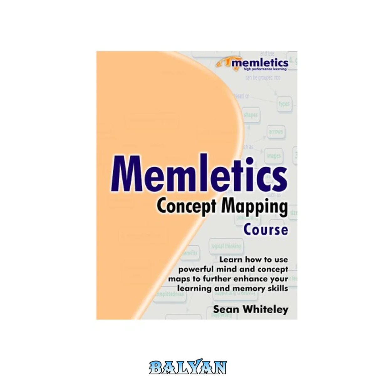جلد کتاب Memletics Concept Mapping Course : Learn How To Use Powerful Mind And Concept Mapping Tools To Further Enhance Your Learning And Memory Skills