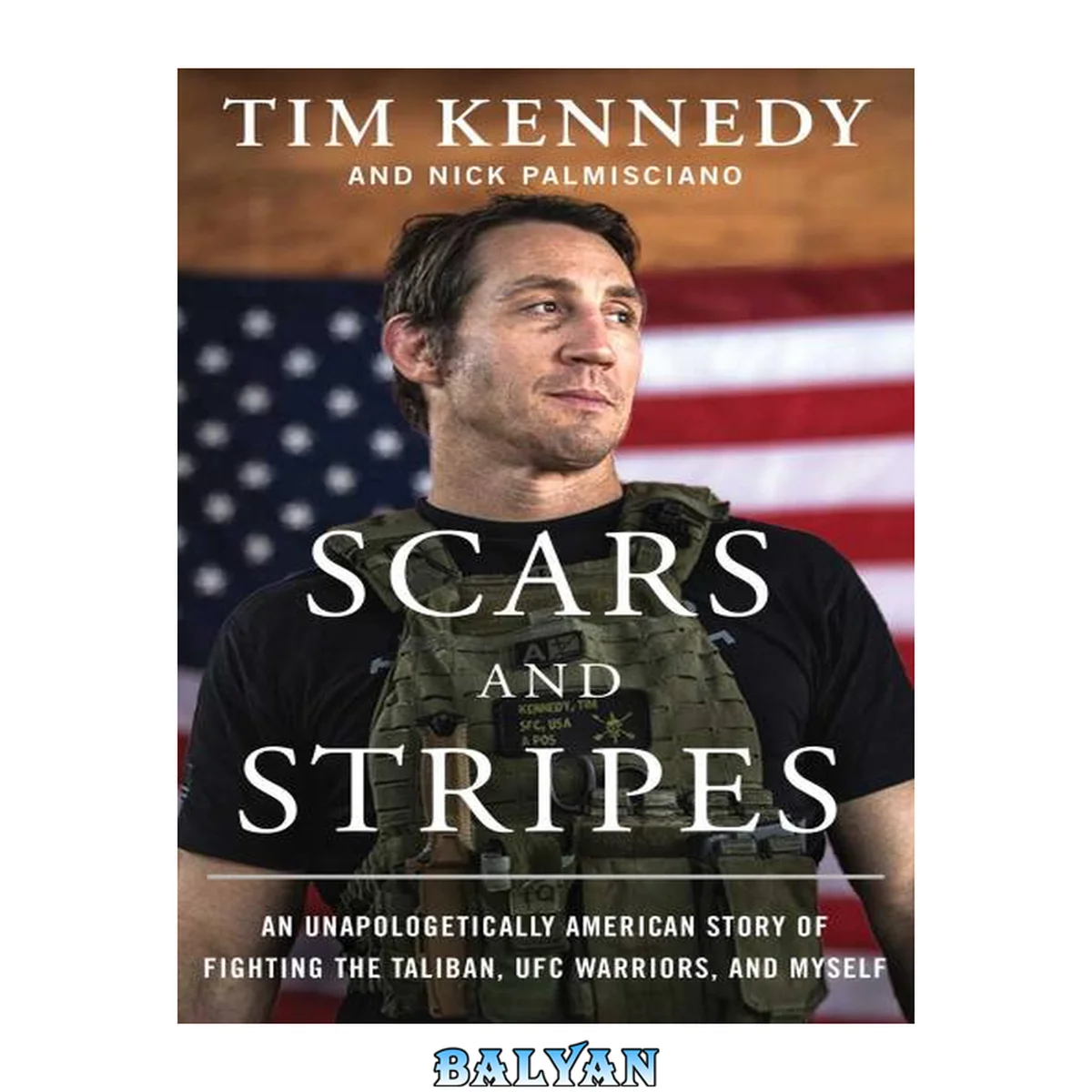 جلد کتاب Scars and Stripes : An Unapologetically American Story of Fighting the Taliban, UFC Warriors, and Myself