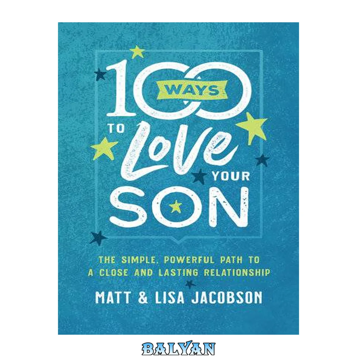 جلد کتاب 100 Ways to Love Your Son : the Simple, Powerful Path to a Close and Lasting Relationship