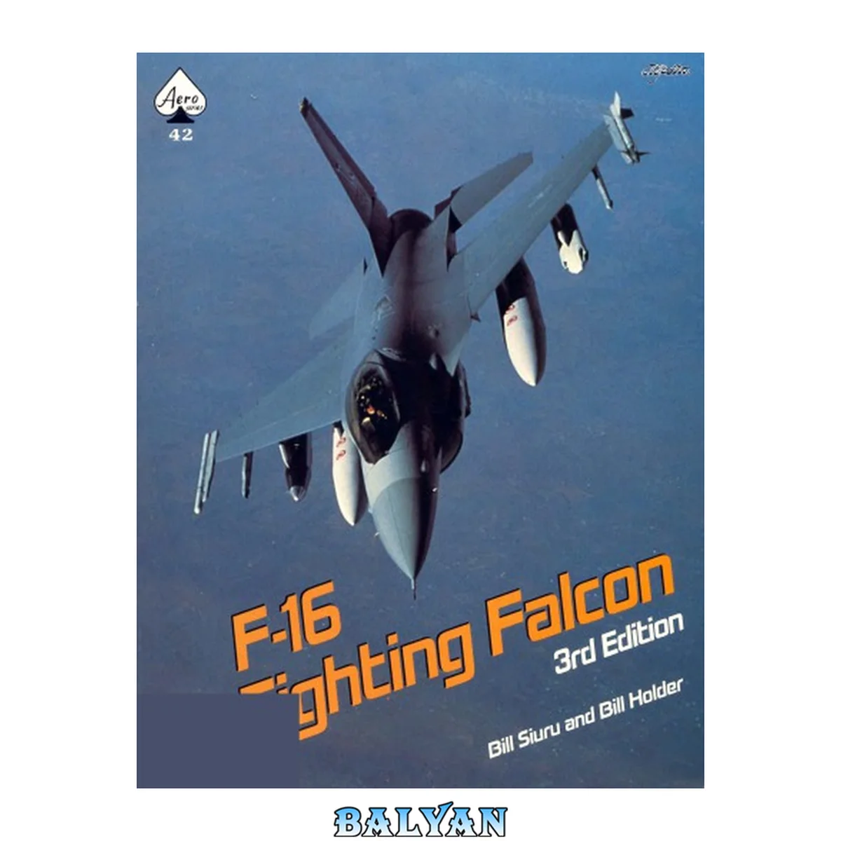 جلد کتاب General Dynamics F-16 Fighting Falcon, third edition (Aero Series, #42)