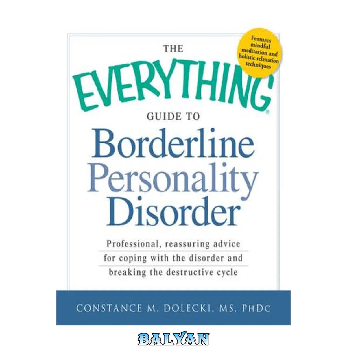 جلد کتاب The Everything Guide to Borderline Personality Disorder: Professional, reassuring advice for coping with the disorder and breaking the destructive cycle (Everything Series)