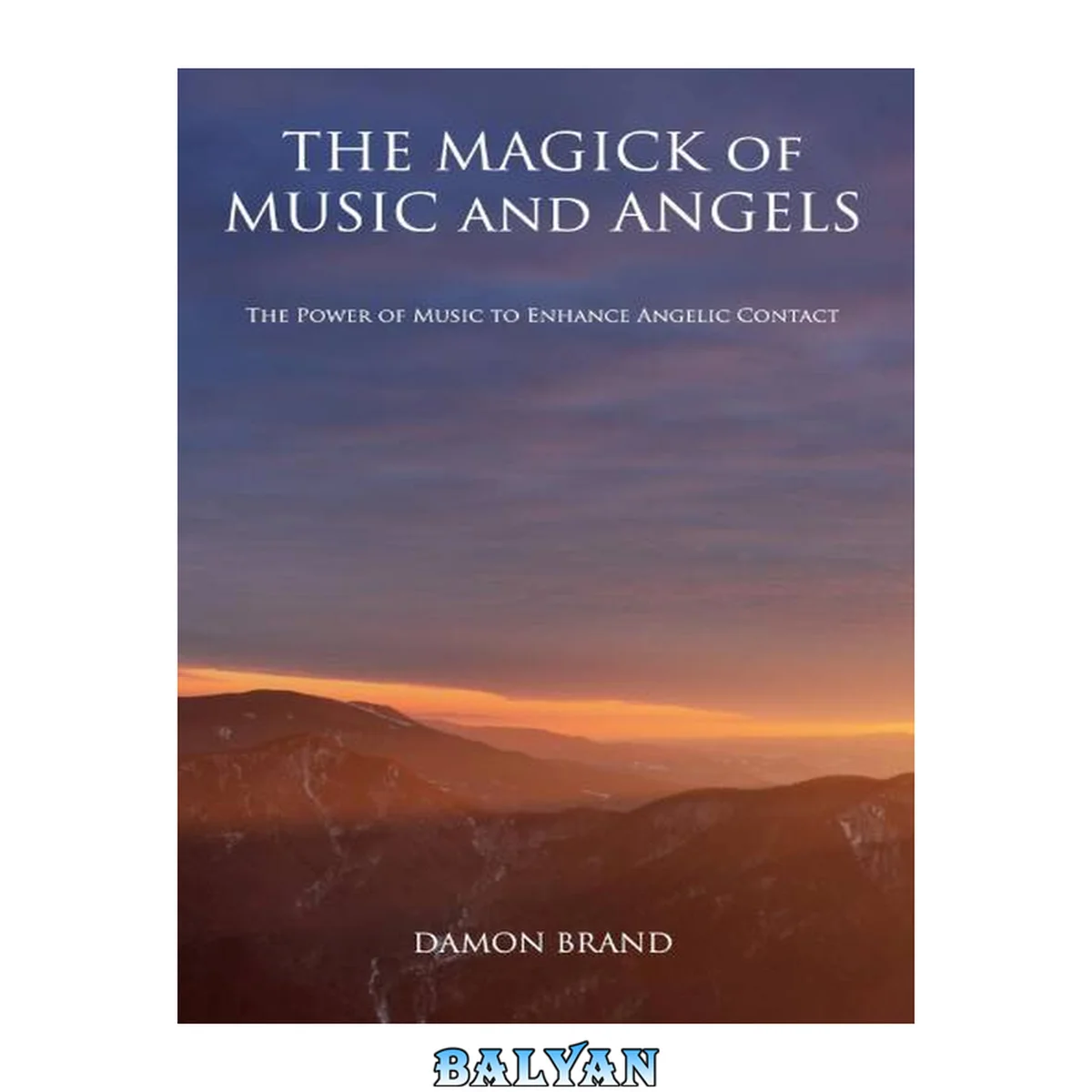 جلد کتاب The magick of music and angels. The power of music to enhance angelic contact