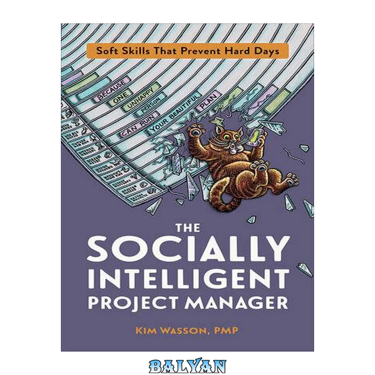 جلد کتاب The socially intelligent project manager soft skills that prevent hard days : because one unhappy person can ruin your beautiful plan