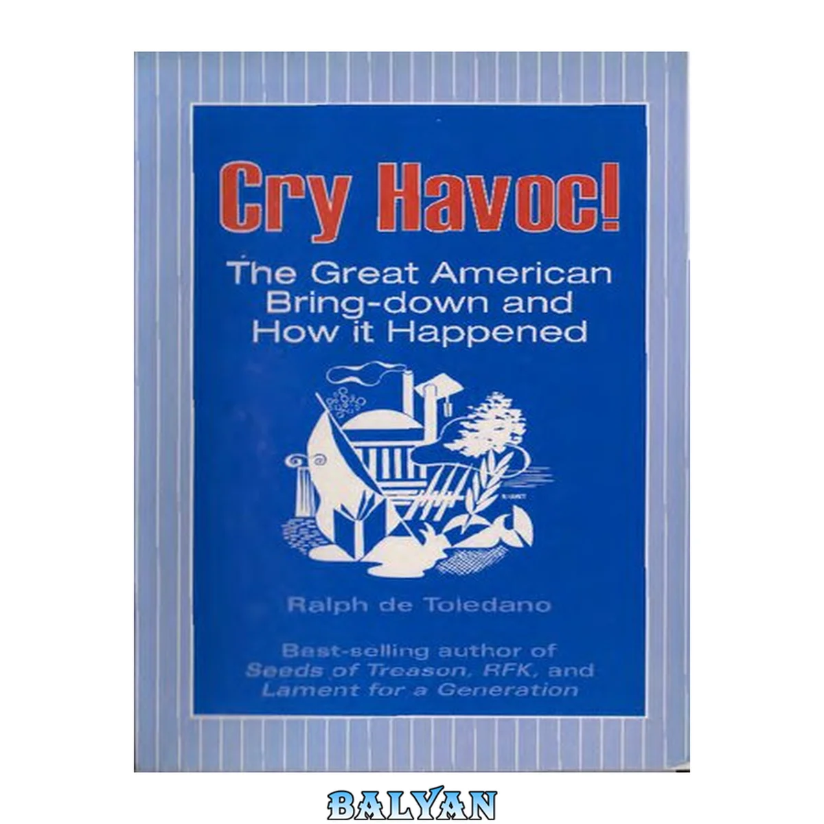 جلد کتاب Cry Havoc! The Great American Bring-Down and How It Happened