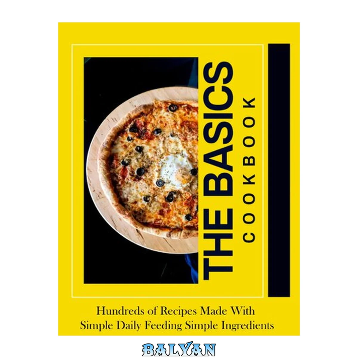 جلد کتاب The Basics - Hundreds of Recipes Made With Simple Daily Feeding Simple Ingredients