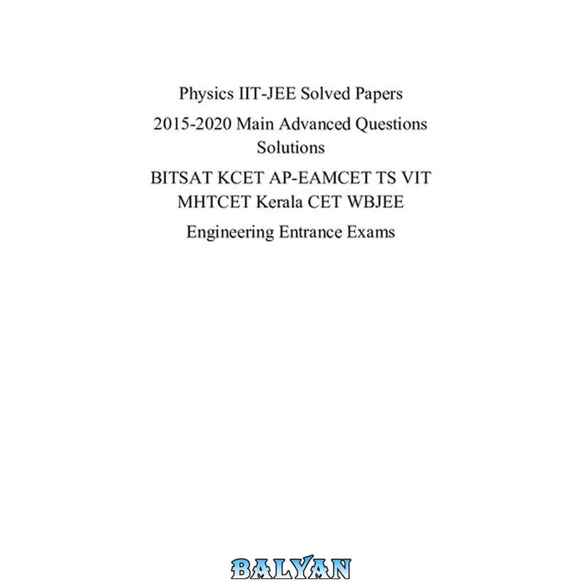 جلد کتاب Physics IIT JEE Solved Papers 2015-2020 Main Advanced Questions Solutions BITSAT KCET AP-EAMCET TS VIT MHTCET Kerala CET WBJEE Engineering Entrance Exams