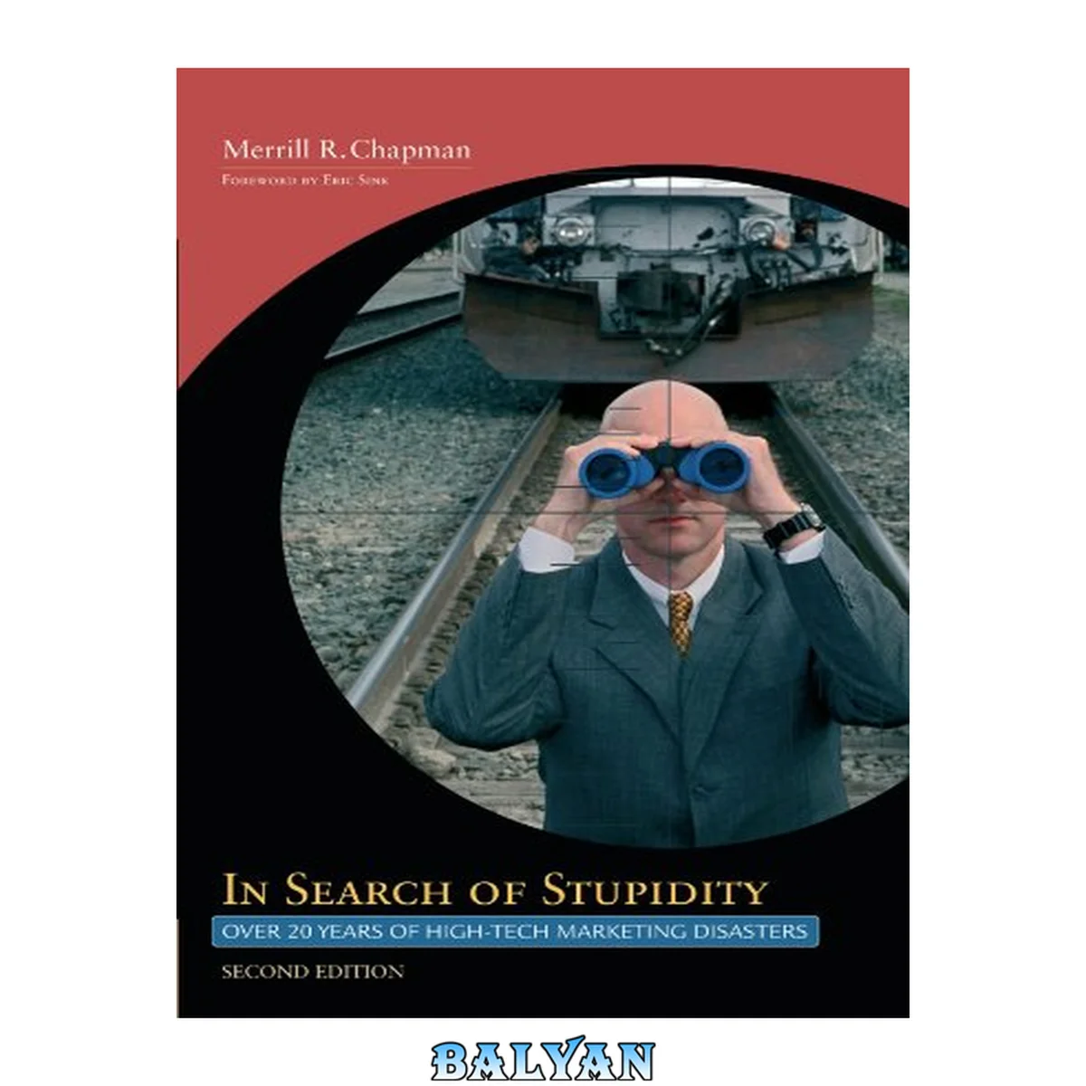 جلد کتاب In Search of Stupidity: Over Twenty Years of High Tech Marketing Disasters, Second Edition