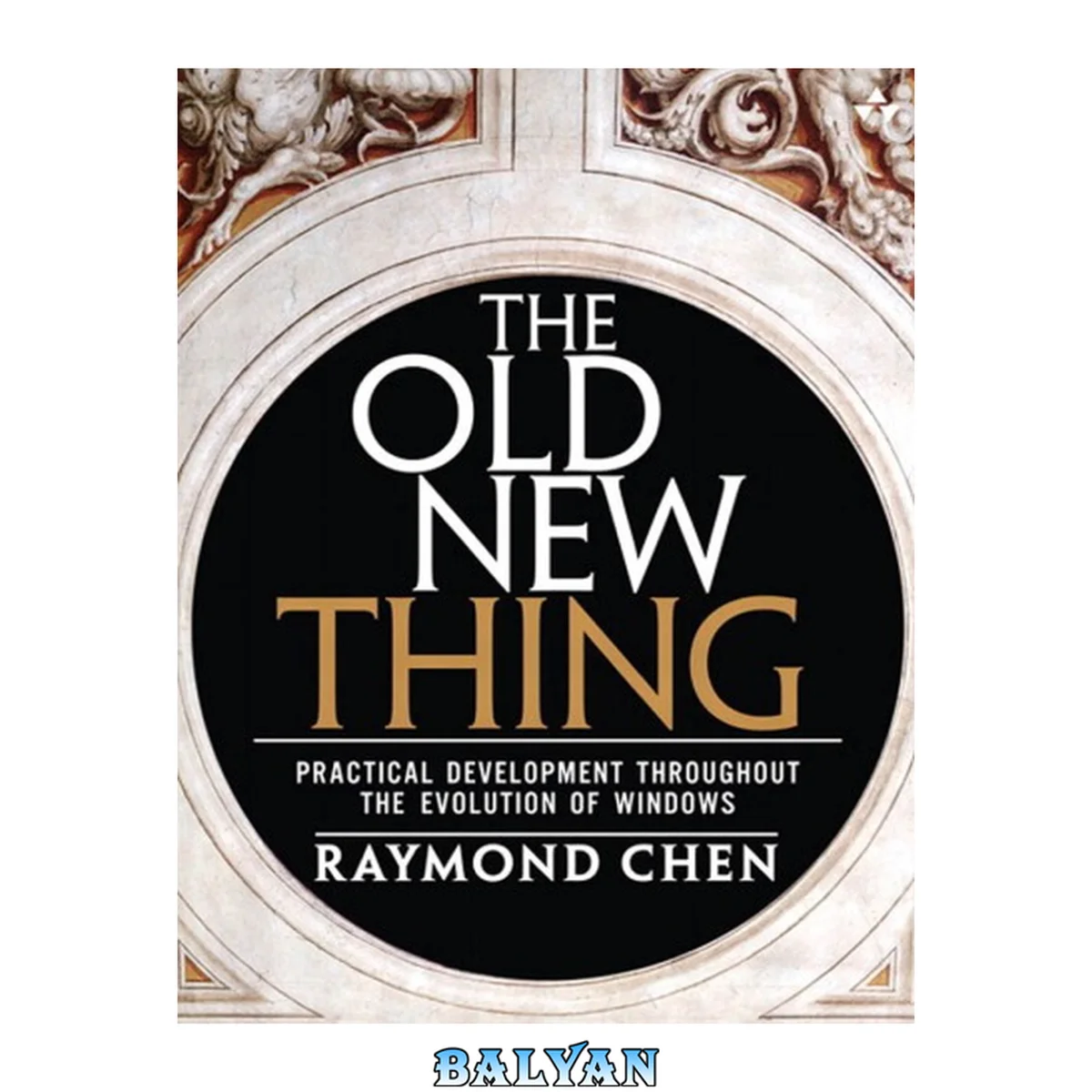جلد کتاب The old new thing: practical development throughout the evolution of Windows. - Includes index