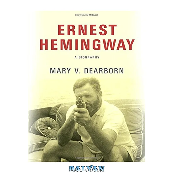Ernest Hemingway : A Biography