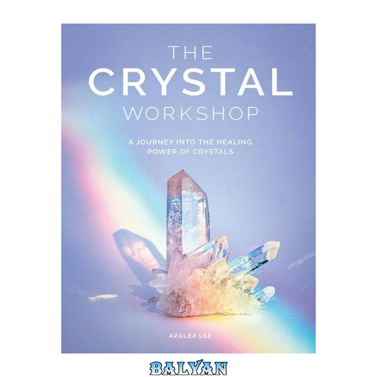 جلد کتاب The Crystal Workshop : a journey into the healing power of crystals