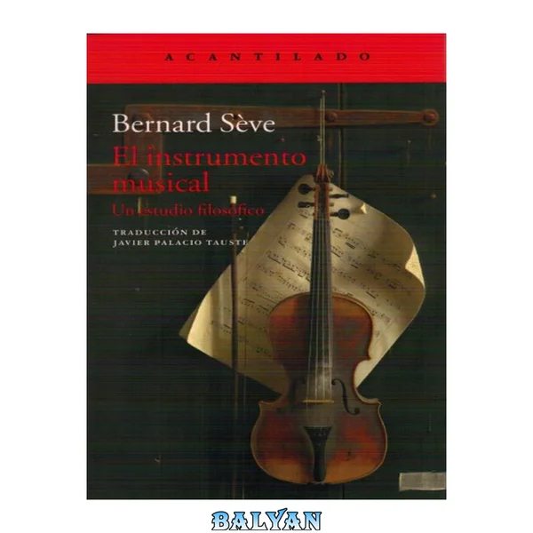 El instrumento musical: Un estudio filosófico (El Acantilado) (Spanish Edition)