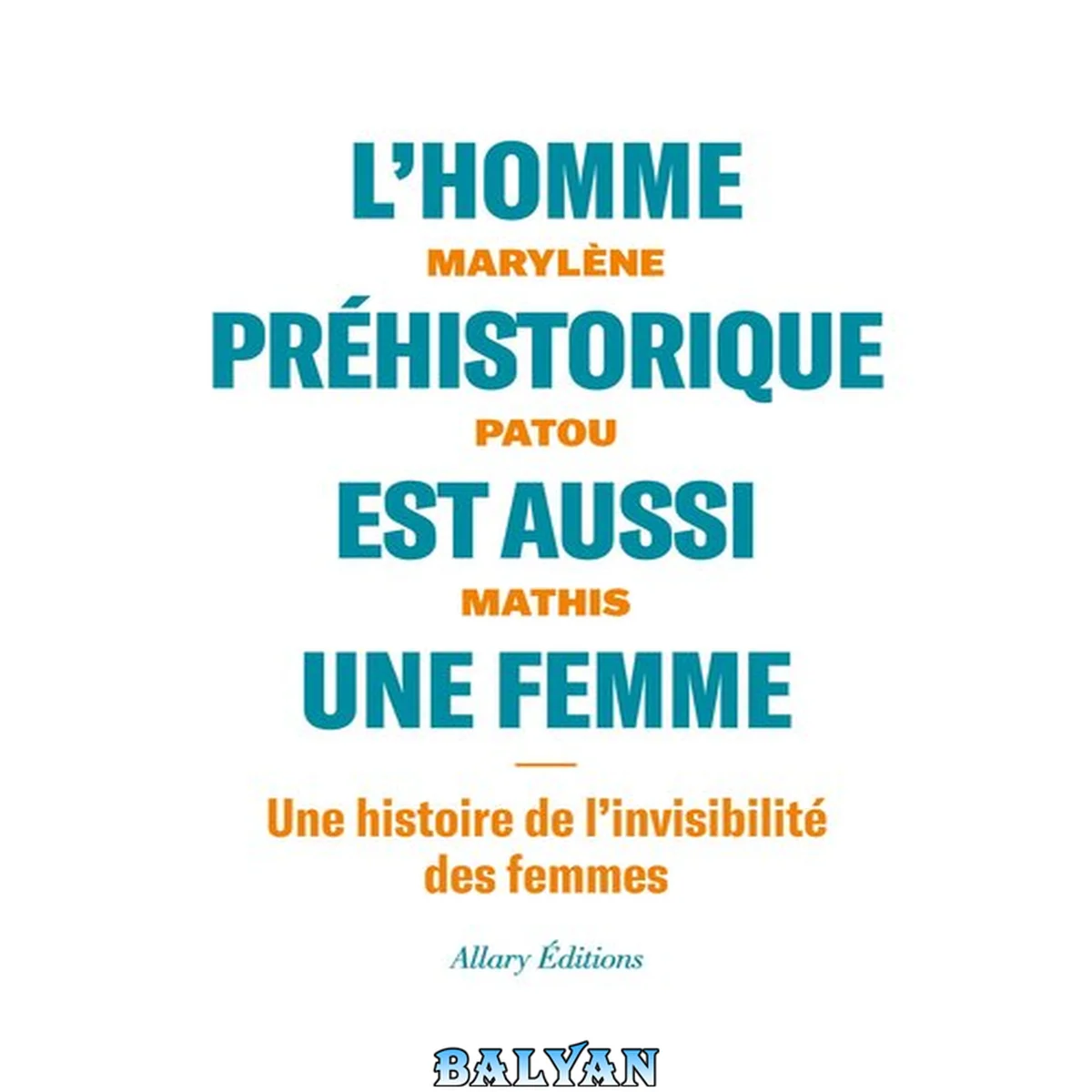 جلد کتاب L’homme préhistorique est aussi une femme : Une histoire de l'invisibilité des femmes