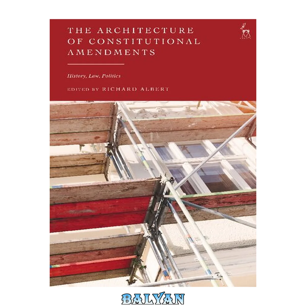 جلد کتاب The architecture of constitutional amendments : history, law, politics