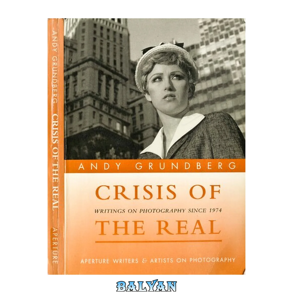 جلد کتاب Crisis of the Real: Writings on Photography Since 1974 (Aperture Writers &amp; Artists on Photography)