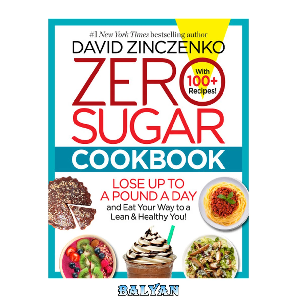 جلد کتاب Zero sugar cookbook : lose up to a pound a day and eat your way to a lean &amp; healthy you!