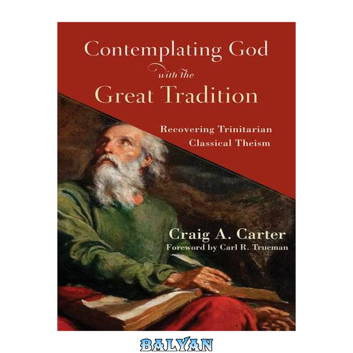 جلد کتاب Contemplating God with the great tradition : recovering trinitarian classical theism