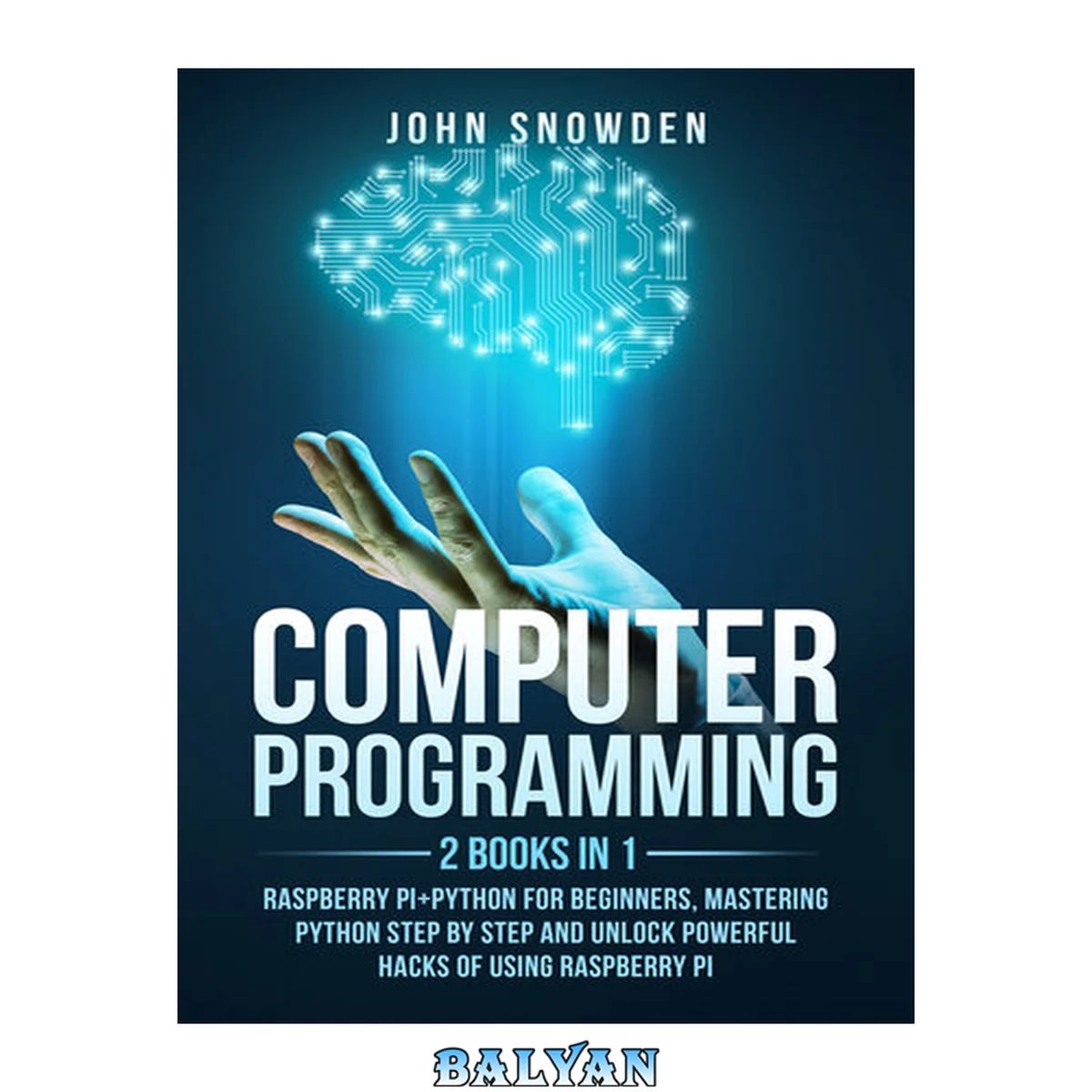 جلد کتاب Computer programming: 2 books in 1: raspberry pi+Python for beginners, Mastering Python Step By Step and Unlock Powerful Hacks