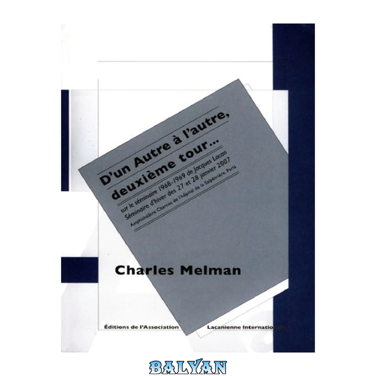 جلد کتاب "D'un autre à l'autre", deuxième tour: sur le séminaire 1968-1969 de Jacques Lacan: séminaire d'hiver des 27 et 28 janvier 2007, amphithéâtre Charcot de l'hôpital de la Salpêtrière, Paris