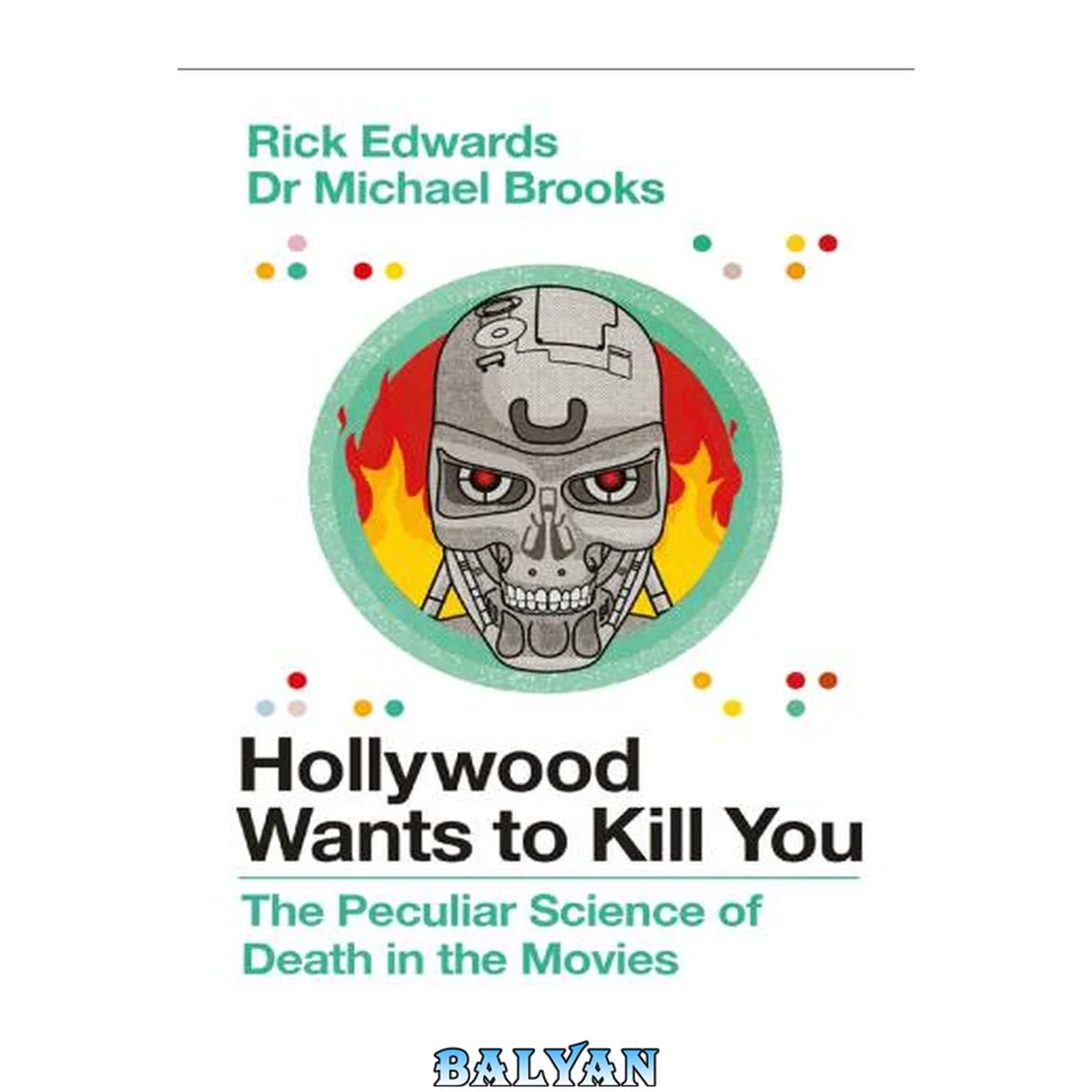 جلد کتاب Hollywood Wants to Kill You : The Peculiar Science of Death in the Movies