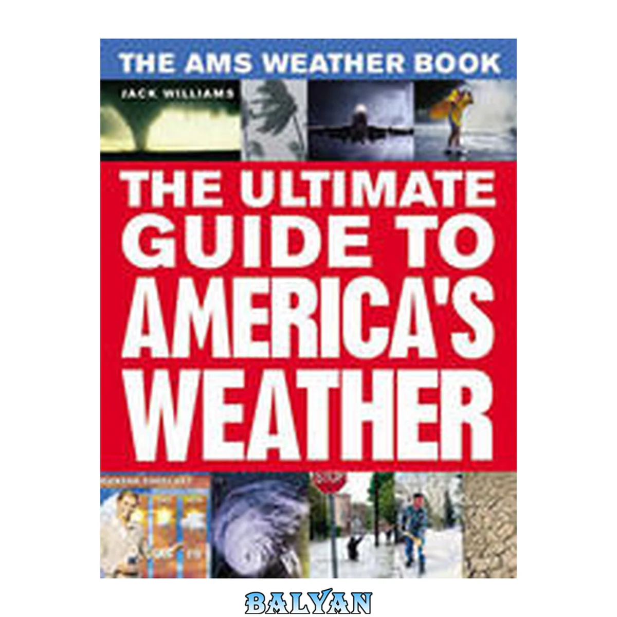 جلد کتاب The AMS Weather Book: The Ultimate Guide to America<U+0080>́<U+0099>s Weather