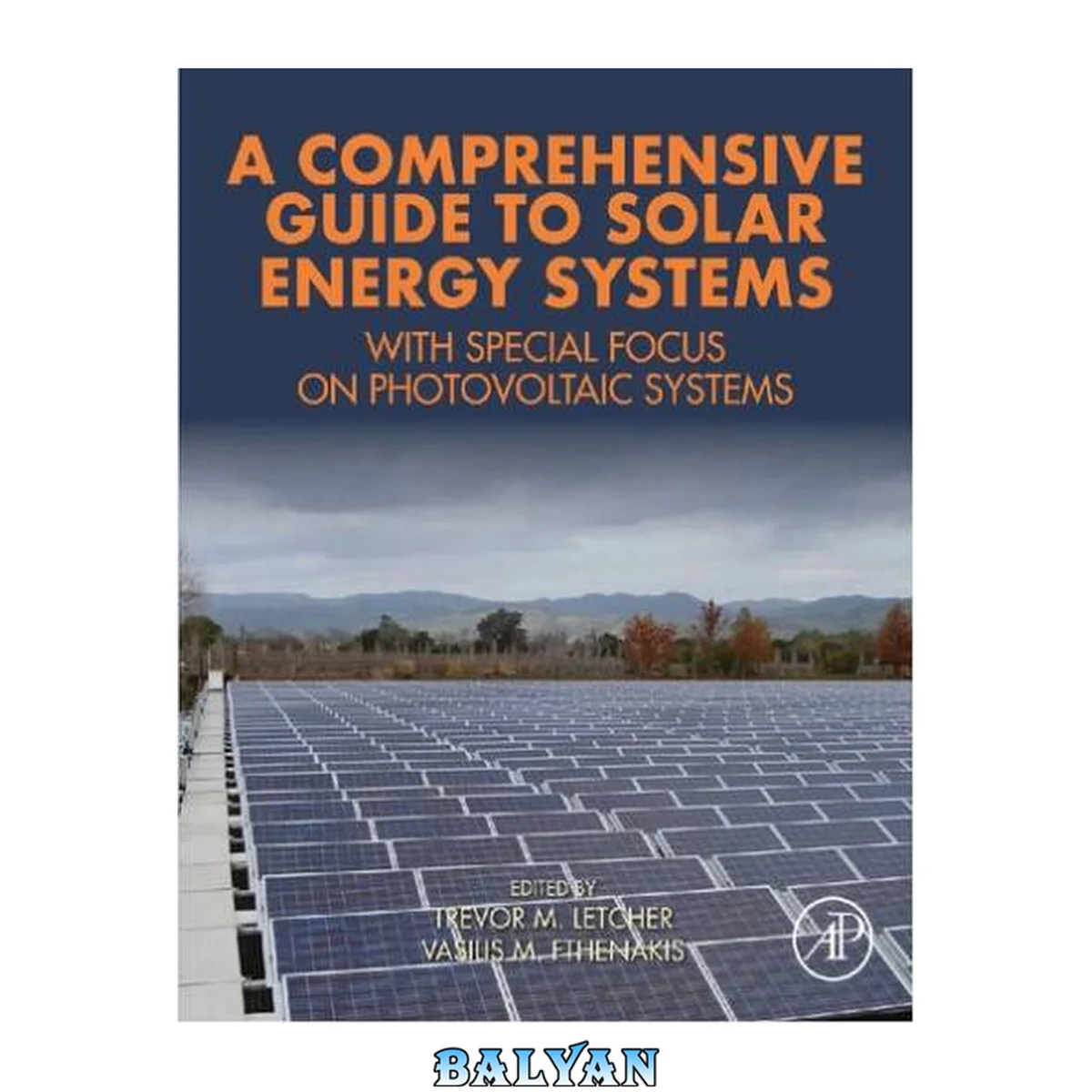 جلد کتاب A Comprehensive Guide to Solar Energy Systems : With Special Focus on Photovoltaic Systems