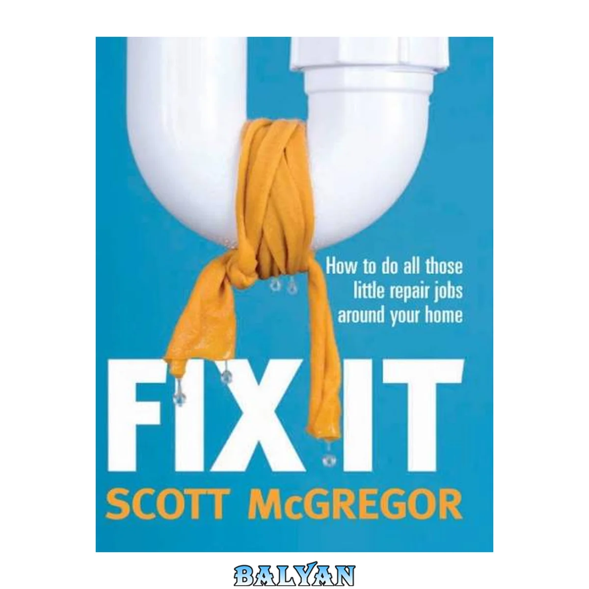 جلد کتاب Fix It - How to Do All Those Little Repair Jobs Around Your Home