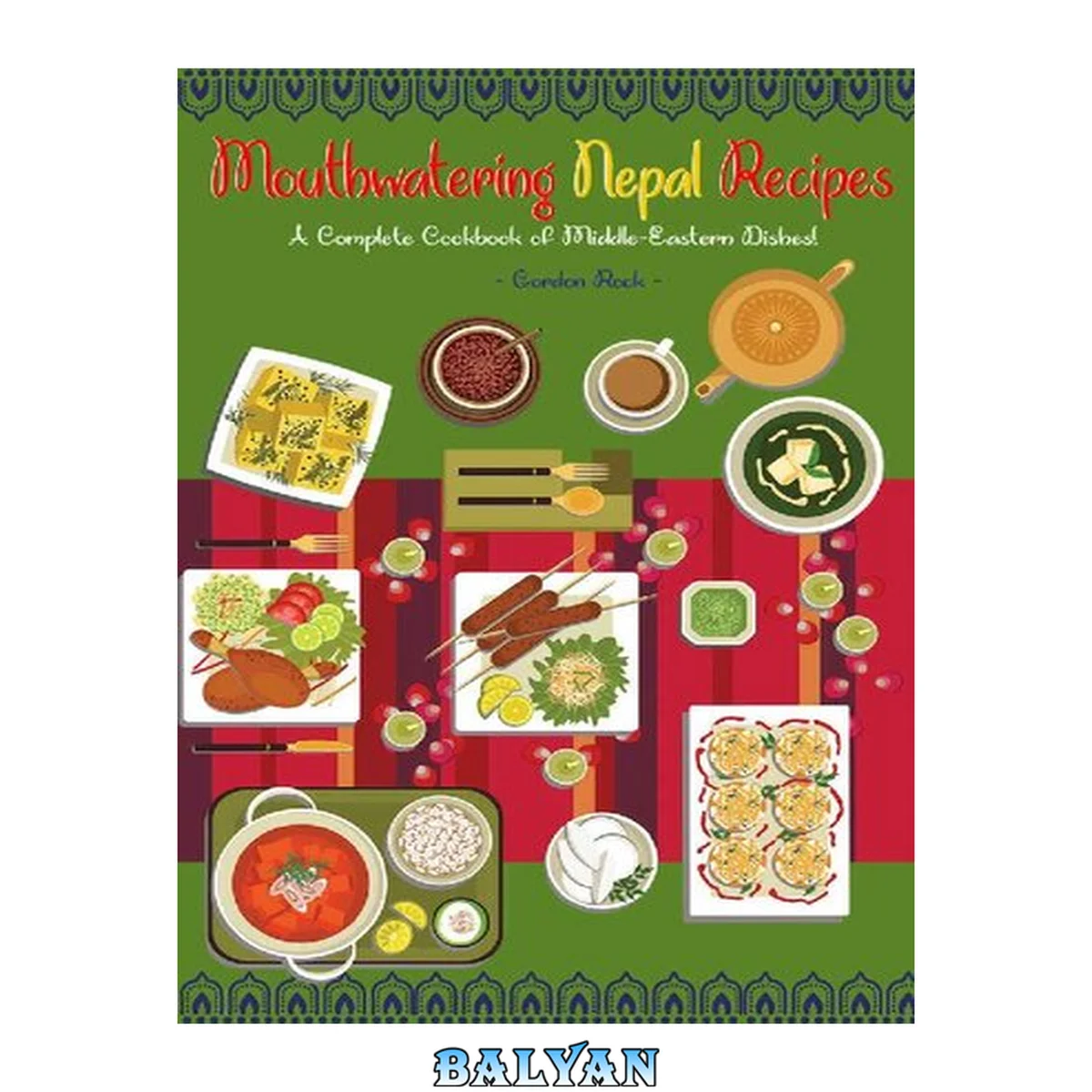 جلد کتاب Mouthwatering Nepal Recipes: A Complete Cookbook of Middle-Eastern Dishes!