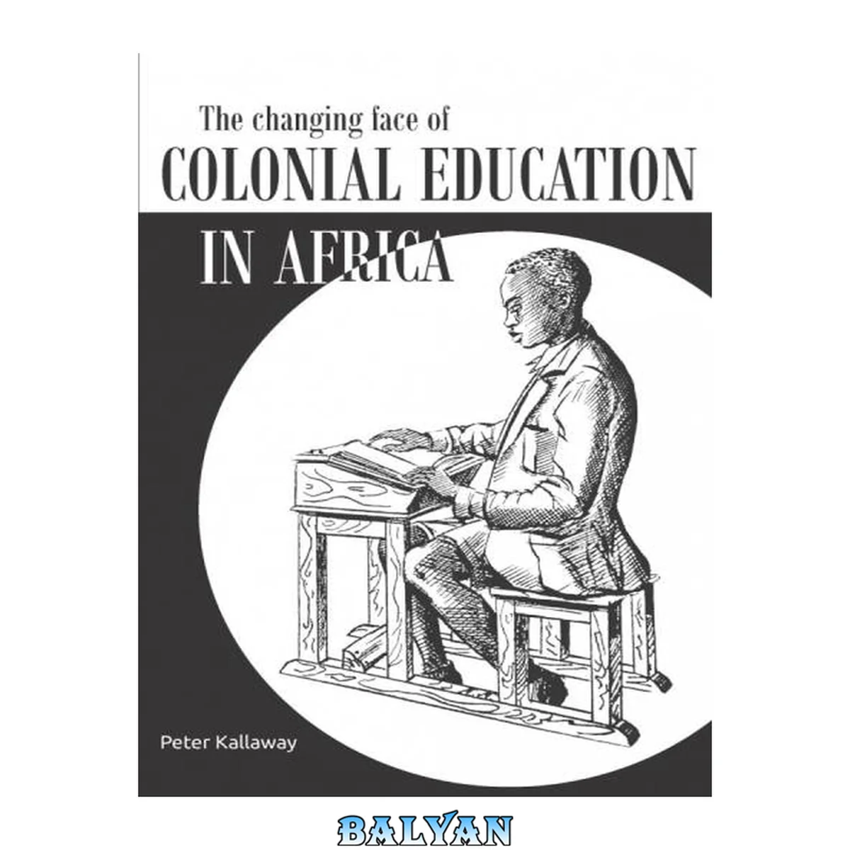 جلد کتاب The Changing Face of Colonial Education in Africa : Education, Science and Development