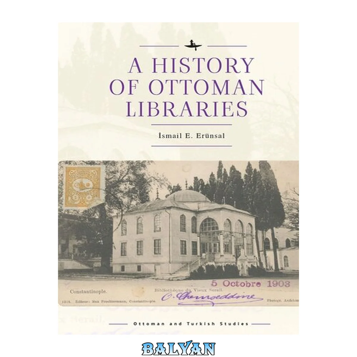 جلد کتاب A History of Ottoman Libraries (Ottoman and Turkish Studies)