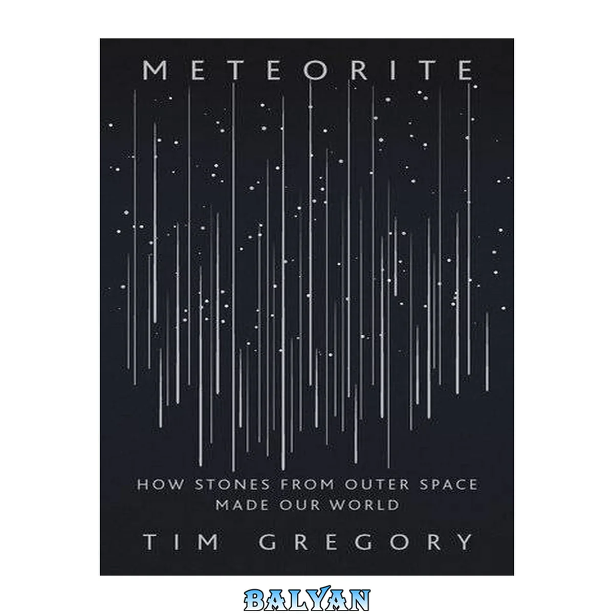 جلد کتاب Meteorite : How Stones From Outer Space Made Our World