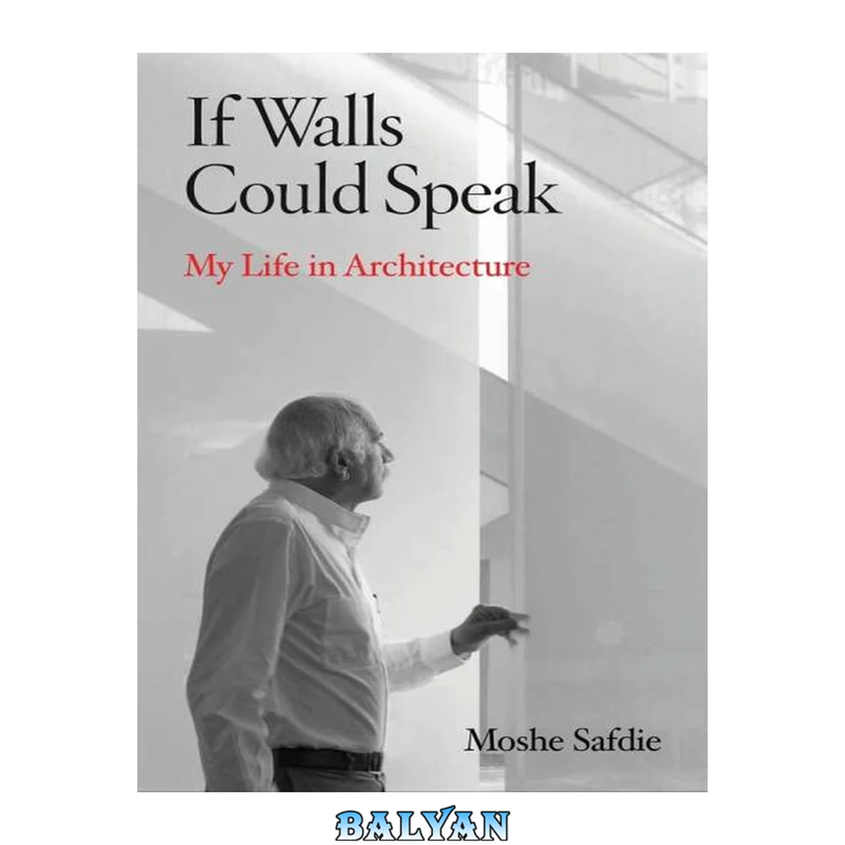 جلد کتاب If walls could speak : my life in architecture