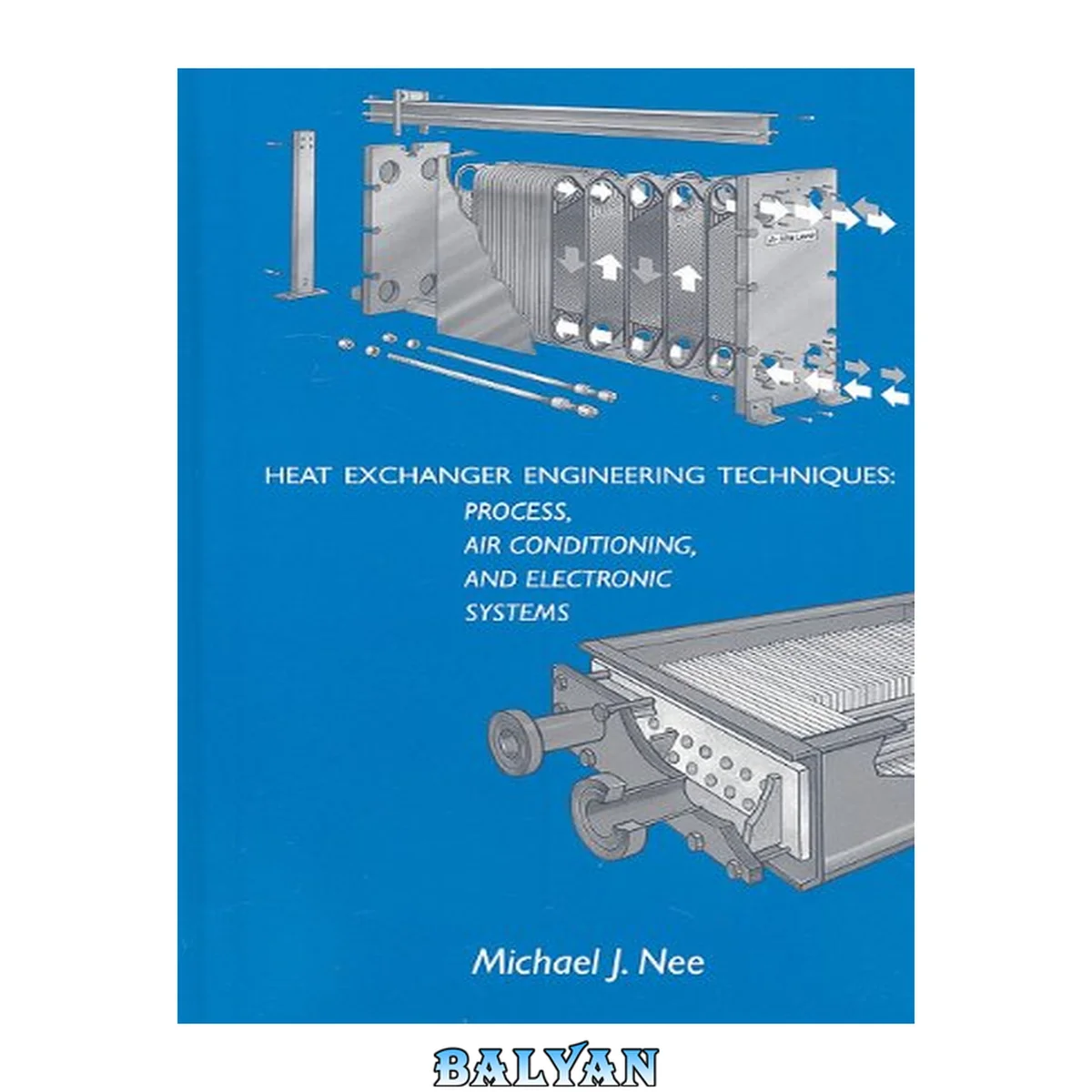 جلد کتاب Heat exchanger engineering techniques : process, air conditioning, and electronic systems : a treatise on heat exchanger installations that did not meet performance