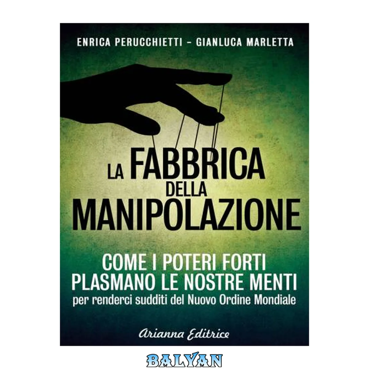 جلد کتاب La fabbrica della manipolazione. Come i poteri forti plasmano le nostre menti per renderci sudditi del Nuovo Ordine Mondiale