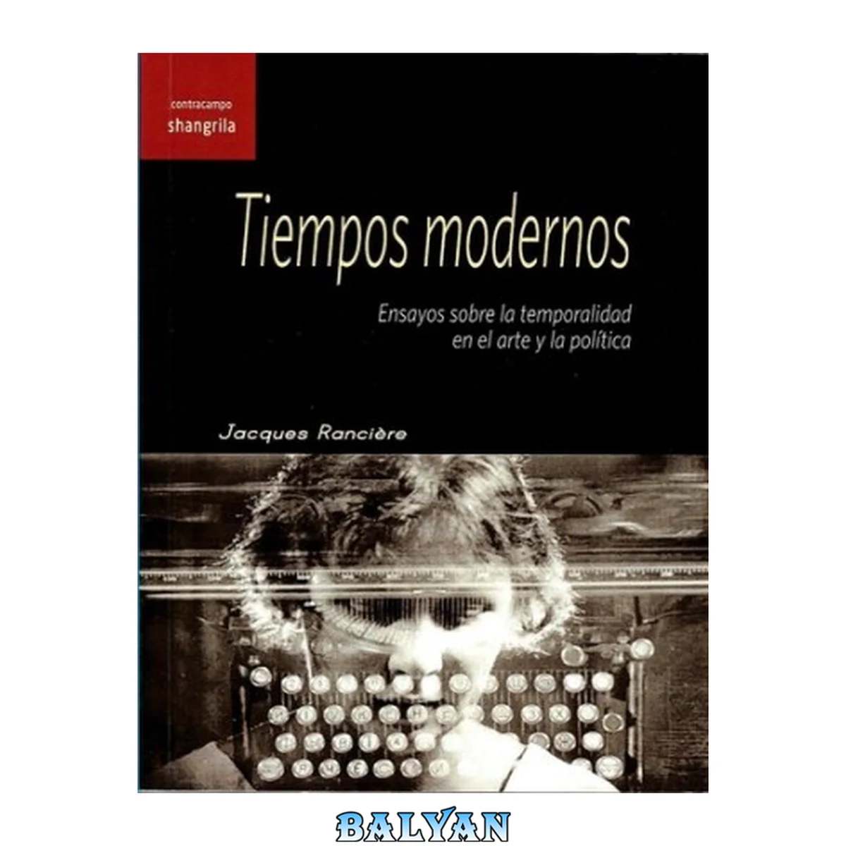 جلد کتاب Tiempos Modernos: Ensayos Sobre La Temporalidad En El Arte Y La Política (contracampo) (spanish Edition)