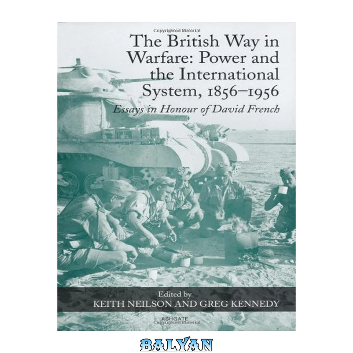 جلد کتاب The British way in warfare : power and the international system, 1856-1956 : essays in honour of David French